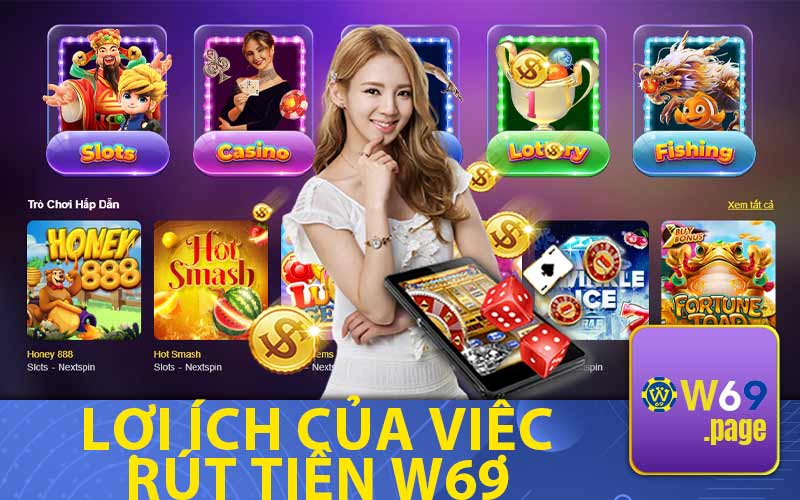 Lợi Ích Của Việc
Rút Tiền W69