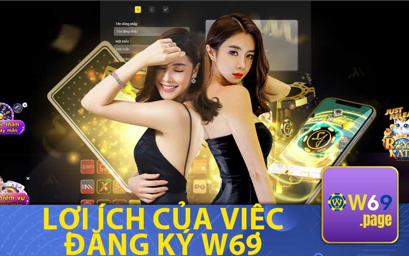 Lợi Ích Của Việc
Đăng Ký W69