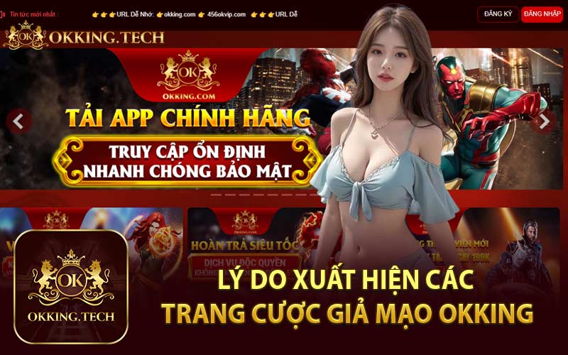 Lý Do Xuất Hiện Các Trang Cược Giả Mạo OKKING