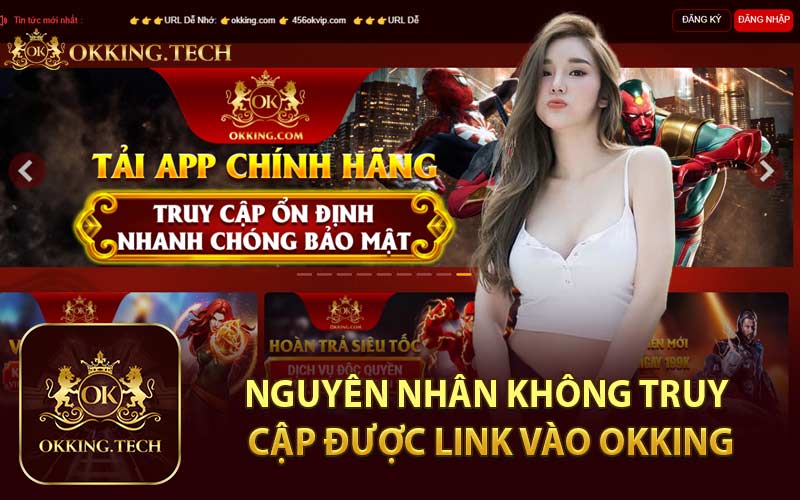 Nguyên Nhân Không Truy Cập Được Link Vào OKKING